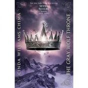 book cover of The Seven Realms - Volume 3: The Gray Wolf Throne by Cinda Williams Chima