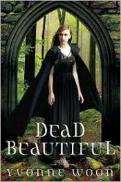 book cover of Dead beautiful by Yvonne Woon