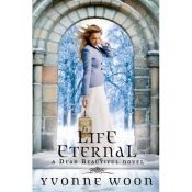 book cover of Life Eternal (A Dead Beautiful Novel) by Yvonne Woon