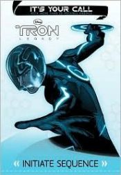 book cover of Tron: Legacy: It's Your Call: Initiate Sequence by Carla Jablonski