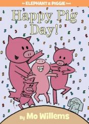 book cover of Happy Pig Day! by Mo Willems