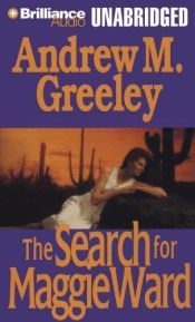 book cover of The search for Maggie Ward by Andrew Greeley