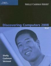 book cover of Discovering Computers 2008, Brief (Shelly Cashman) by Gary B. Shelly