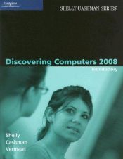 book cover of Discovering Computers 2008: Introductory (Shelly Cashman) by Gary B. Shelly