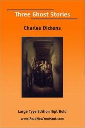 book cover of Three Ghost Stories (EasyRead Large Bold Edition) by Charles Dickens
