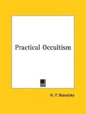 book cover of Practical Occultism by Helena Petrovna Blavatsky