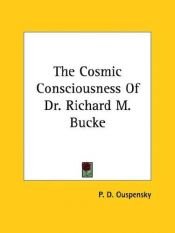 book cover of The Cosmic Consciousness of Dr. Richard M. Bucke by P. D. Ouspensky