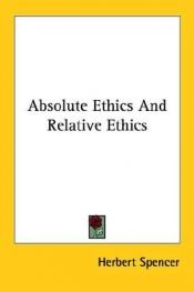 book cover of Absolute Ethics And Relative Ethics by Herbert Spencer