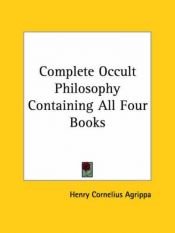 book cover of Complete Occult Philosophy Containing All Four Books by Heinrich Cornelius Agrippa von Nettesheim