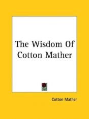 book cover of The Wisdom Of Cotton Mather by Cotton Mather