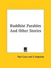 book cover of Buddhist Parables And Other Stories by Paul Carus