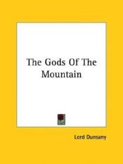 book cover of The Gods of the Mountain by Lord Dunsany