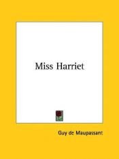 book cover of Miss Harriet by غي دو موباسان