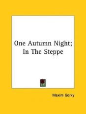 book cover of One Autumn Night; In the Steppe by Maxime Gorki