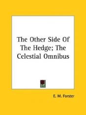 book cover of The Other Side of the Hedge; The Celestial Omnibus by Edward-Morgan Forster