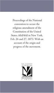 book cover of Proceedings of the National convention to secure the religious amendment of the Constitution of the United States by Michigan Historical Reprint Series