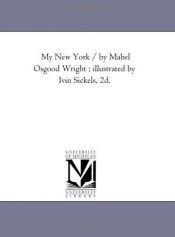 book cover of My New York by Michigan Historical Reprint Series