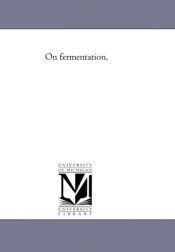 book cover of On fermentation by Michigan Historical Reprint Series