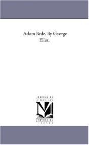 book cover of Adam Bede. By George Eliot. by Michigan Historical Reprint Series