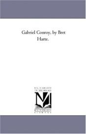 book cover of Gabriel Conroy, by Bret Harte by Michigan Historical Reprint Series