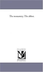 book cover of The monastary: [and] The abbot (Waverley novels) by Michigan Historical Reprint Series