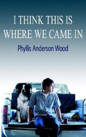 book cover of I Think This Is Where by Phyllis Anderson Wood