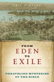 book cover of From Eden to Exile: Unraveling Mysteries of the Bible by Eric H. Cline