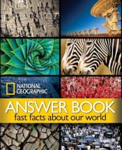 book cover of Answer book : fast facts about our world by National Geographic Society