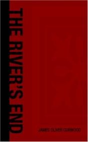 book cover of The River's End by James Oliver Curwood