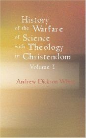 book cover of History of the Warfare of Science with Theology in Christendom Volume 1 by Andrew Dickson White
