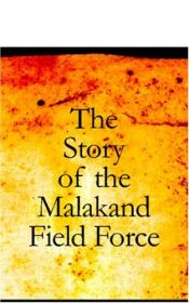 book cover of The Story of the Malakand Field Force: An Episode of Frontier War by Winston Churchill