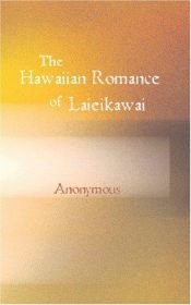 book cover of The Hawaiian Romance Of Laieikawai by Anonymous