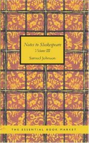 book cover of Notes to Shakespeare, Volume III: The Tragedies by Samuel Johnson