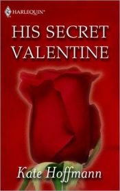 book cover of HIs Secret Valentine by Kate Hoffmann