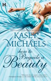 book cover of How to beguile a beauty by Kasey Michaels