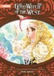 book cover of The good witch of the West, Volume 02 The Secret Flower Garden by Noriko Ogiwara