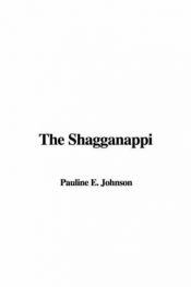 book cover of The Shagganappi by Pauline Johnson