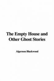 book cover of The Empty House and Other Ghost Stories by Algernon Blackwood