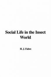 book cover of Social Life in the Insect World by Jean-Henri Casimir Fabre