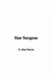 book cover of Star Surgeon by Alan Edward Nourse