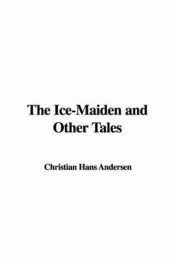 book cover of The Ice-Maiden and Other Tales by Hansas Kristianas Andersenas