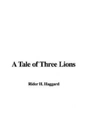 book cover of A Tale Of Three Lions by ヘンリー・ライダー・ハガード