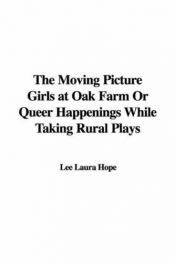 book cover of The Moving Picture Girls at Oak Farm by Laura Lee Hope