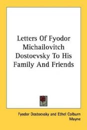 book cover of Letters Of Fyodor Michailovitch Dostoevsky To His Family And Friends by Fjodor Michajlovič Dostojevskij