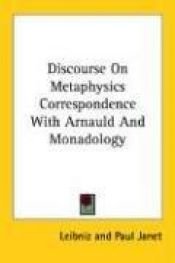 book cover of Discourse On Metaphysics; Correspondence With Arnauld; Monadology by Gottfried Wilhelm von Leibniz