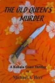 book cover of The Old Queen's Murder: A Kohala Coast Thriller by Michael A. Herr