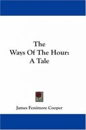 book cover of The ways of the hour J. Fennimore Cooper by เจมส์ เฟนิมอร์ คูเปอร์