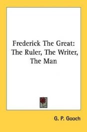 book cover of Frederick the Great by G. P Gooch