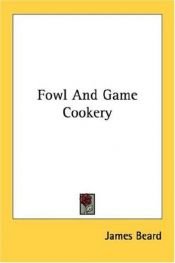 book cover of James Beard's Fowl and Game Bird Cookery (An Original Harvest by James Beard