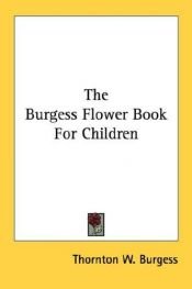 book cover of The Burgess Flower Book for Children by Thorton W. Burgess